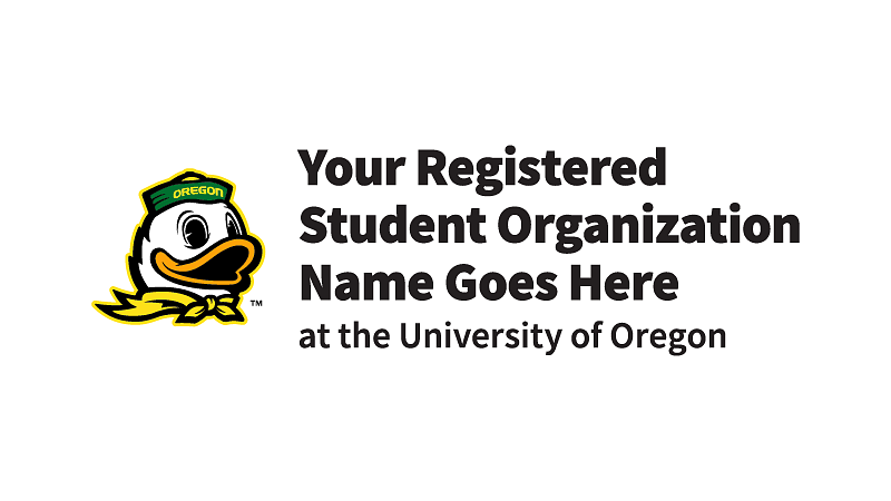 horizontal student org mark with the words "Your Registered Student Organization Name Goes Here - at the University of Oregon"