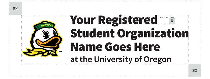 The Duck logo with the words "Your Registered Student Organization Name Goes Here - at the University of Oregon" surrounded by the required white space